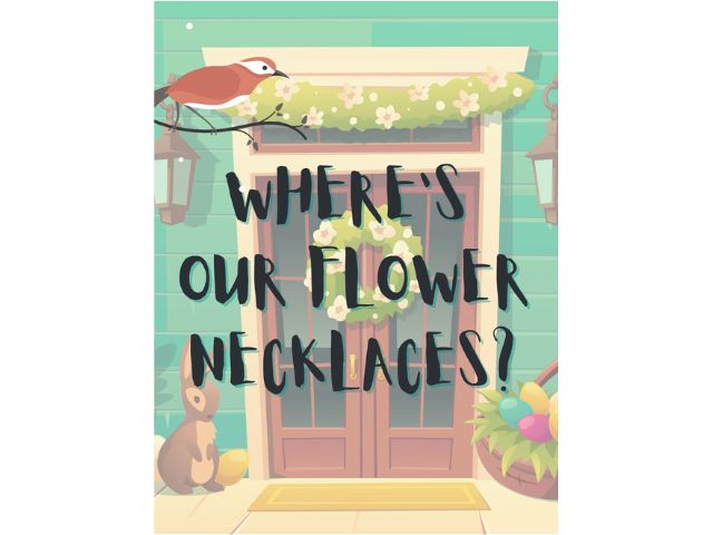 Wheres our flower necklace